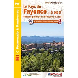 Collectif Le Pays de Fayence à pied (P832): Villages perchés en Provence d'Azur (Promenade & Randonnée) Collectif Le Pays de Fayence à pied (P832): Villages perchés en Provence d'Azur (Promenade & Randonnée)