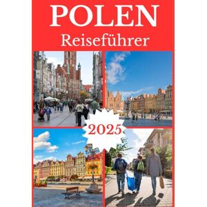 Jane, Ella POLEN (Krakau & Warschau) REISEFÜHRER 2025 (POLAND TRAVEL GUIDE BOOKS 2025-2026) Jane, Ella POLEN (Krakau & Warschau) REISEFÜHRER 2025 (POLAND TRAVEL GUIDE BOOKS 2025-2026)