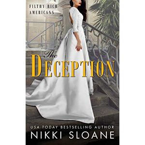Sloane, Nikki The Deception: 3 (Filthy Rich Americans) Sloane, Nikki The Deception: 3 (Filthy Rich Americans)