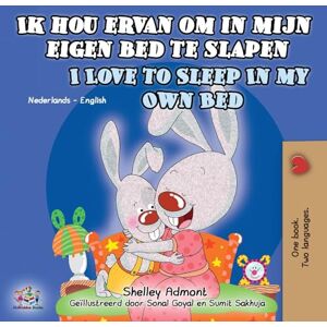 Admont, Shelley Ik hou ervan om in mijn eigen bed te slapen I Love to Sleep in My Own Bed: Dutch English Bilingual Book for Kids (Dutch English Bilingual Collection) Admont, Shelley Ik hou ervan om in mijn eigen bed te slapen I Love to Sleep in My Own Bed: Dutch English Bilingual Book for Kids (Dutch English Bilingual Collection)