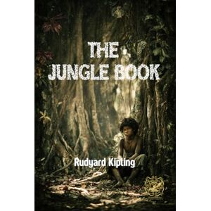 Kipling, Rudyard The Jungle Book: Rebirth collectors' Edition Annotated Kipling, Rudyard The Jungle Book: Rebirth collectors' Edition Annotated