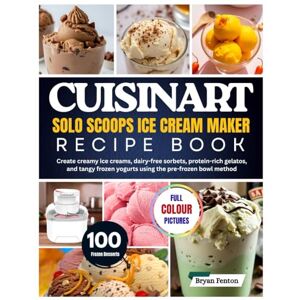 Fenton, Bryan Cuisinart Solo Scoops Ice Cream Maker Recipe Book: 100 Small-Batch Frozen Desserts in 20 Minutes. Create creamy ice creams, dairy-free sorbets, ... pre-frozen bowl method—no ice or salt needed. Fenton, Bryan Cuisinart Solo Scoops Ice Cream Maker Recipe Book: 100 Small-Batch Frozen Desserts in 20 Minutes. Create creamy ice creams, dairy-free sorbets, ... pre-frozen bowl method—no ice or salt needed.
