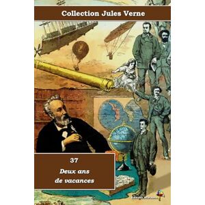 Verne, Jules 37 Deux ans de vacances Collection Jules Verne Éditions Ararauna: Texte intégral Verne, Jules 37 Deux ans de vacances Collection Jules Verne Éditions Ararauna: Texte intégral
