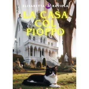 Raviola, Elisabetta La casa col pioppo: (Collana Nirvana PubMe) (PubMe Romance) Raviola, Elisabetta La casa col pioppo: (Collana Nirvana PubMe) (PubMe Romance)