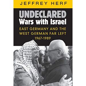 Herf, Jeffrey Undeclared Wars with Israel: East Germany and the West German Far Left, 1967–1989 Herf, Jeffrey Undeclared Wars with Israel: East Germany and the West German Far Left, 1967–1989