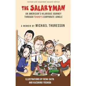 Thuresson, Michael The Salaryman: An American Dude Joins the Ranks of Tokyo’s White-Collar Warriors Thuresson, Michael The Salaryman: An American Dude Joins the Ranks of Tokyo’s White-Collar Warriors