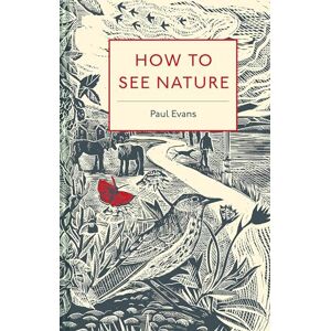 Evans, Paul How to See Nature Evans, Paul How to See Nature