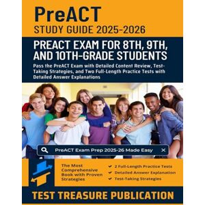 Publication, Test Treasure PreACT Study Guide 2025–2026: Pass the PreACT Exam with Detailed Content Review, Test-Taking Strategies, and Two Full-Length Practice Tests with Detailed Answer Explanations Publication, Test Treasure PreACT Study Guide 2025–2026: Pass the PreACT Exam with Detailed Content Review, Test-Taking Strategies, and Two Full-Length Practice Tests with Detailed Answer Explanations