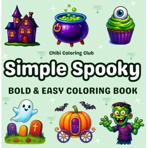 Club, Chibi Coloring Simple Spooky: Super Cute and Easy Halloween Coloring Book for Adults and Kids – 50 Bold and Fun Spooky Designs with Pumpkins, Ghosts, Witches, Bats, ... Fun (Bold & Simple Coloring for All Ages) Club, Chibi Coloring Simple Spooky: Super Cute and Easy Halloween Coloring Book for Adults and Kids – 50 Bold and Fun Spooky Designs with Pumpkins, Ghosts, Witches, Bats, ... Fun (Bold & Simple Coloring for All Ages)