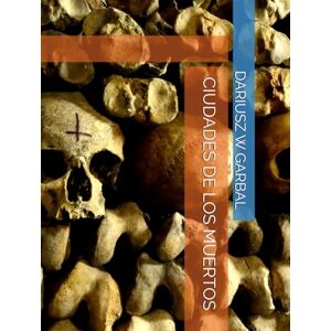 GARBAL, DARIUSZ W CIUDADES DE LOS MUERTOS GARBAL, DARIUSZ W CIUDADES DE LOS MUERTOS