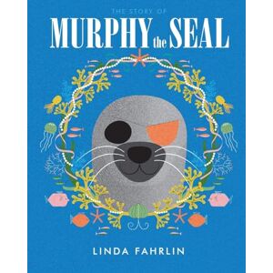 Fahrlin, Linda Murphy the Seal: The story about Murphy the Seal, The Happy Seal Pup from the Wild Atlantic Ocean Fahrlin, Linda Murphy the Seal: The story about Murphy the Seal, The Happy Seal Pup from the Wild Atlantic Ocean