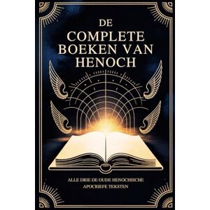 Enoch De Complete Boeken Van H: Alle Drie De Oude Hische Apocriefe Teksten Enoch De Complete Boeken Van H: Alle Drie De Oude Hische Apocriefe Teksten