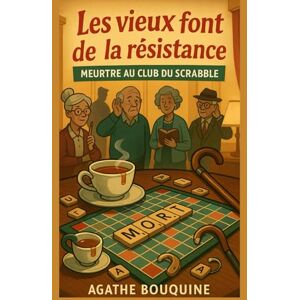 BOUQUINE, Agathe Les vieux font de la résistance : Meurtre au club du Scrabble: Un cosy crime tendre, drôle et piquant, où l’âge n’empêche pas de flairer le crime ! BOUQUINE, Agathe Les vieux font de la résistance : Meurtre au club du Scrabble: Un cosy crime tendre, drôle et piquant, où l’âge n’empêche pas de flairer le crime !