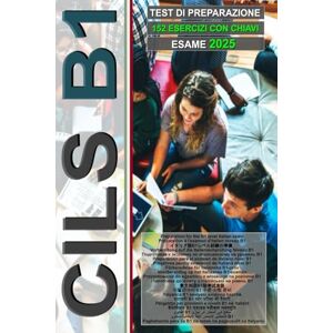 Di Cillo, Dr. Fabrizio Workbook: CILS B1 Standard (Guida all'esame con 152 test e chiavi incluse!): Preparazione all'esame CILS B1, Preparation for the CILS B1 exam, ... for foreigners, итальянский для иностранцев) Di Cillo, Dr. Fabrizio Workbook: CILS B1 Standard (Guida all'esame con 152 test e chiavi incluse!): Preparazione all'esame CILS B1, Preparation for the CILS B1 exam, ... for foreigners, итальянский для иностранцев)