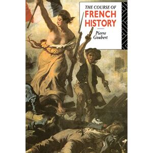 Goubert, Pierre The Course of French History Goubert, Pierre The Course of French History