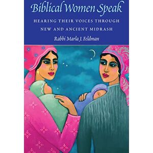 The Jewish Publication Society Biblical Women Speak: Hearing Their Voices through New and Ancient Midrash The Jewish Publication Society Biblical Women Speak: Hearing Their Voices through New and Ancient Midrash