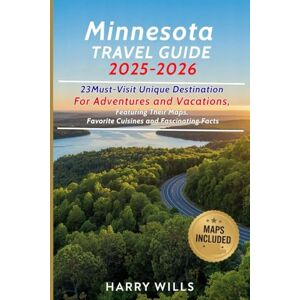 Wills, Harry Minnesota Travel Guide 2025–2026: 23 Must-Visit Unique Destinations for Adventures and Vacations, Featuring Their Maps, Favorite Cuisines and Fascinating Facts (Must-Visit Destinations in USA) Wills, Harry Minnesota Travel Guide 2025–2026: 23 Must-Visit Unique Destinations for Adventures and Vacations, Featuring Their Maps, Favorite Cuisines and Fascinating Facts (Must-Visit Destinations in USA)