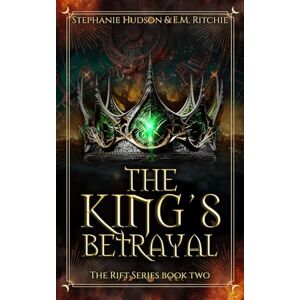 Hudson, Stephanie The King’s Betrayal: Dark Fantasy Romance (The Rift Series) Hudson, Stephanie The King’s Betrayal: Dark Fantasy Romance (The Rift Series)