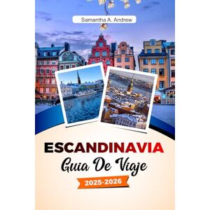 Andrew, Samantha A. ESCANDINAVIA Guía de viaje 2025-2026: Explora majestuosos fiordos, vibrantes ciudades, historia vikinga y maravillas naturales en Oslo, Estocolmo, Copenhague y más allá. Andrew, Samantha A. ESCANDINAVIA Guía de viaje 2025-2026: Explora majestuosos fiordos, vibrantes ciudades, historia vikinga y maravillas naturales en Oslo, Estocolmo, Copenhague y más allá.