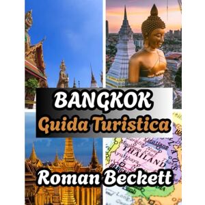 Beckett, Roman Guida turistica di Bangkok 2026: I periodi migliori per visitare, i migliori alloggi, le attrazioni imperdibili e i consigli di viaggio locali Beckett, Roman Guida turistica di Bangkok 2026: I periodi migliori per visitare, i migliori alloggi, le attrazioni imperdibili e i consigli di viaggio locali