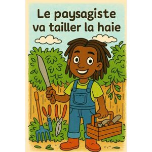 Papa, Fabrice Le paysagiste va tailler la haie: Livre pour enfant passionné par la taille des haies et le jardinage Papa, Fabrice Le paysagiste va tailler la haie: Livre pour enfant passionné par la taille des haies et le jardinage