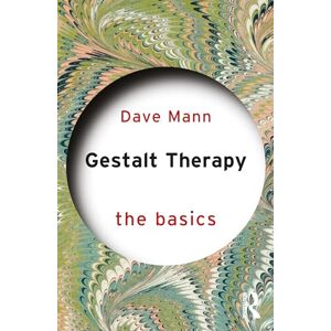 Mann, Dave Gestalt Therapy: The Basics Mann, Dave Gestalt Therapy: The Basics