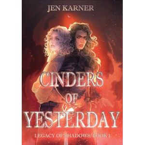 Karner, Jen Cinders of Yesterday: Legacy of Shadows #1 Karner, Jen Cinders of Yesterday: Legacy of Shadows #1