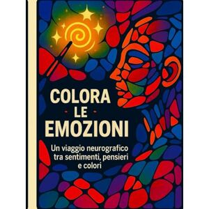 Genius Colora Emozioni – Libro da Colorare per Conoscere e Gestire le Emozioni con Arte e Neurografica per Bambini e Adulti: Un viaggio creativo tra emozioni ... semplici e attività per la crescita emotiva Genius Colora Emozioni – Libro da Colorare per Conoscere e Gestire le Emozioni con Arte e Neurografica per Bambini e Adulti: Un viaggio creativo tra emozioni ... semplici e attività per la crescita emotiva