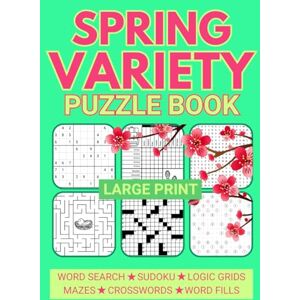 Smart, Alex Large Print Spring Variety Puzzle Book: Relaxing Mixed Puzzles for Adults Including Sudoku, Crosswords, Word Search, and Logic Grids (Variety Puzzle Books for Adults) Smart, Alex Large Print Spring Variety Puzzle Book: Relaxing Mixed Puzzles for Adults Including Sudoku, Crosswords, Word Search, and Logic Grids (Variety Puzzle Books for Adults)