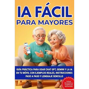 Editions, Nandini IA PARA MAYORES: Guía práctica para usar Chat GPT, Gemini y la IA en tu móvil con ejemplos reales, instrucciones paso a paso y lenguaje sencillo Editions, Nandini IA PARA MAYORES: Guía práctica para usar Chat GPT, Gemini y la IA en tu móvil con ejemplos reales, instrucciones paso a paso y lenguaje sencillo