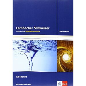 Lambacher Schweizer. Qualifikationsphase. Arbeitsheft plus Lösungen Leistungskurs. Nordrhein-Westfalen Lambacher Schweizer. Qualifikationsphase. Arbeitsheft plus Lösungen Leistungskurs. Nordrhein-Westfalen