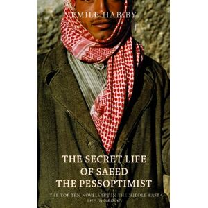 Emile Habiby The Secret Life of Saeed the Pessoptimist Emile Habiby The Secret Life of Saeed the Pessoptimist