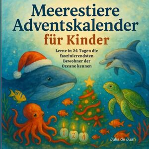 de Juan, Julia Meerestiere Adventskalender für Kinder: Lerne in 24 Tagen die faszinierendsten Bewohner des Ozeans kennen: Entdecke die Ozeanbewohner in einem ... Lernen, Staunen und Festtagsfreude vereint. de Juan, Julia Meerestiere Adventskalender für Kinder: Lerne in 24 Tagen die faszinierendsten Bewohner des Ozeans kennen: Entdecke die Ozeanbewohner in einem ... Lernen, Staunen und Festtagsfreude vereint.