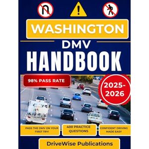 Publications, DriveWise Washington Dmv Handbook: Strengthen your knowledge with an all-inclusive study guide for road signs, rules, and safety (Driver Success Guides) Publications, DriveWise Washington Dmv Handbook: Strengthen your knowledge with an all-inclusive study guide for road signs, rules, and safety (Driver Success Guides)