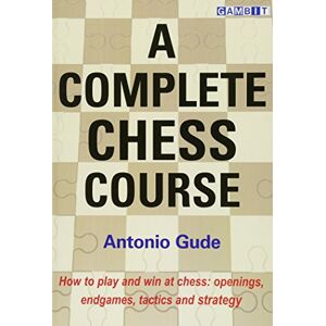 Gude, Antonio A Complete Chess Course Gude, Antonio A Complete Chess Course