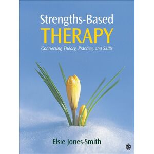 SAGE Publications, Inc Strengths-Based Therapy: Connecting Theory, Practice and Skills SAGE Publications, Inc Strengths-Based Therapy: Connecting Theory, Practice and Skills