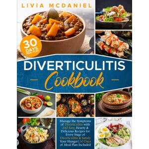 McDaniel, Livia Diverticulitis Cookbook: Diverticulitis Guide with Easy, Hearty & Delicious 1100 Days of Recipes for Every Stage of Diverticulitis & Satisfy Your Hunger 30 Days of Meal Plan Included McDaniel, Livia Diverticulitis Cookbook: Diverticulitis Guide with Easy, Hearty & Delicious 1100 Days of Recipes for Every Stage of Diverticulitis & Satisfy Your Hunger 30 Days of Meal Plan Included