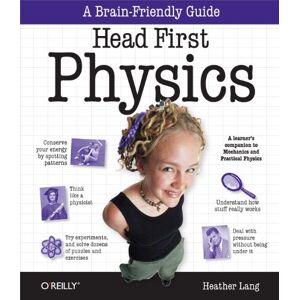 Lang, Heather Head First Physics: A Learner's Companion to Mechanics and Practical Physics (AP Physics B Advanced Placement) Lang, Heather Head First Physics: A Learner's Companion to Mechanics and Practical Physics (AP Physics B Advanced Placement)