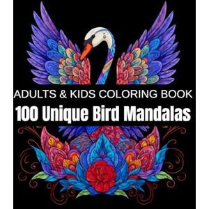 Cross 100 Unique Bird Mandalas: A Relaxation Coloring Book for Adults & Kids – Owls, Eagles, Parrots, Peacocks, and More Colorful Feathered Friends (Unique Animal Mandalas) Cross 100 Unique Bird Mandalas: A Relaxation Coloring Book for Adults & Kids – Owls, Eagles, Parrots, Peacocks, and More Colorful Feathered Friends (Unique Animal Mandalas)