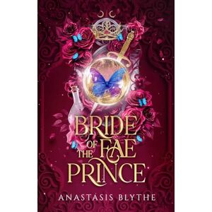 Blythe, Anastasis Bride of the Fae Prince (Brides of the Fae) Blythe, Anastasis Bride of the Fae Prince (Brides of the Fae)