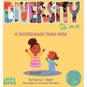 Taylor Diversity to me/ a diversidade para mim: Bilingual Children's book English Brazilian Portuguese for kids ages 3-7/ Livro infantil bilíngue inglês ... Language Development in Schools and at Home Taylor Diversity to me/ a diversidade para mim: Bilingual Children's book English Brazilian Portuguese for kids ages 3-7/ Livro infantil bilíngue inglês ... Language Development in Schools and at Home