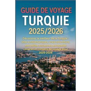 HARDING, JAMES D. Guide de voyage Turquie 2025/2026: Découvrez le meilleur de la Turquie : sites emblématiques, vraie nourriture, merveilles anciennes, escapades côtières et conseils de voyage pour 2025-2026 HARDING, JAMES D. Guide de voyage Turquie 2025/2026: Découvrez le meilleur de la Turquie : sites emblématiques, vraie nourriture, merveilles anciennes, escapades côtières et conseils de voyage pour 2025-2026