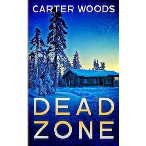 Woods, Carter Dead Zone: An EMP Post Apocalypse Prepper Survival Thriller: 112 (EMP Survival in a Powerless World) Woods, Carter Dead Zone: An EMP Post Apocalypse Prepper Survival Thriller: 112 (EMP Survival in a Powerless World)