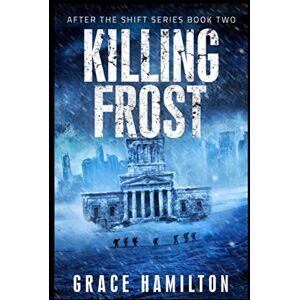 Hamilton, Grace Killing Frost (After the Shift Series) Hamilton, Grace Killing Frost (After the Shift Series)