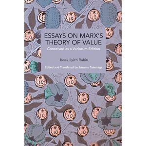 Rubin, Isaak Illich Essays on Marx's Theory of Value: Conceived as a Variorum Edition (Historical Materialism) Rubin, Isaak Illich Essays on Marx's Theory of Value: Conceived as a Variorum Edition (Historical Materialism)