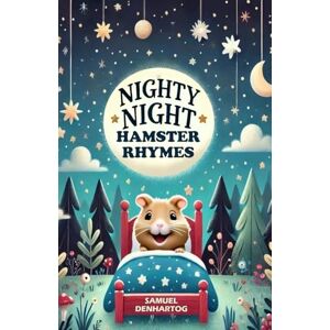 DenHartog, Samuel Nighty Night Hamster Rhymes (Nighty Night Rhymes) DenHartog, Samuel Nighty Night Hamster Rhymes (Nighty Night Rhymes)