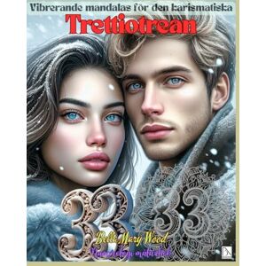 Wood, Bella Mary Vibrerande mandalas för den karismatiska Trettiotrean Numerologi målarbok: meditation för nybörjare bok Wood, Bella Mary Vibrerande mandalas för den karismatiska Trettiotrean Numerologi målarbok: meditation för nybörjare bok