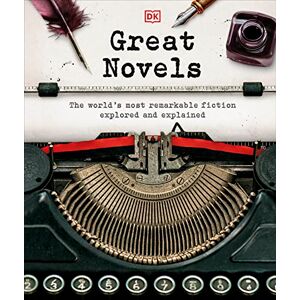 DK Great Novels: The World's Most Remarkable Fiction Explored and Explained ( History Changers) DK Great Novels: The World's Most Remarkable Fiction Explored and Explained ( History Changers)