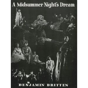 Britten, Benjamin A Midsummer Night's Dream op. 64 Opera in Three Acts vocal/piano score: Opera in Three Acts. op. 64. Réduction pour piano. Britten, Benjamin A Midsummer Night's Dream op. 64 Opera in Three Acts vocal/piano score: Opera in Three Acts. op. 64. Réduction pour piano.