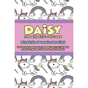 Supply Co., Retro Kid Daisy the Diabetic Unicorn Diabetes Journal for Kids Easy to Use Daily Blood Sugar Logbook for Type 1 Diabetes (Glycemic Record / Blood Glucose Tracker) Supply Co., Retro Kid Daisy the Diabetic Unicorn Diabetes Journal for Kids Easy to Use Daily Blood Sugar Logbook for Type 1 Diabetes (Glycemic Record / Blood Glucose Tracker)